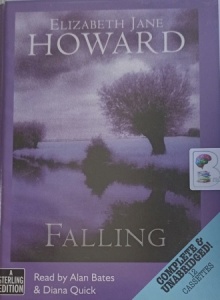 Falling written by Elizabeth Jane Howard performed by Alan Bates and Diana Quick on Cassette (Unabridged)